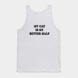 My Cat Is My Better Half Tank Top